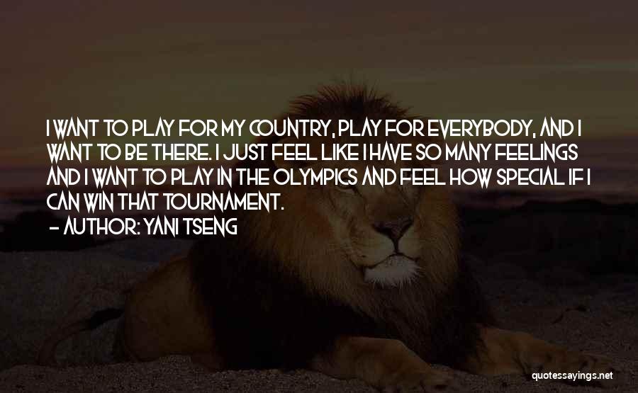 Yani Tseng Quotes: I Want To Play For My Country, Play For Everybody, And I Want To Be There. I Just Feel Like