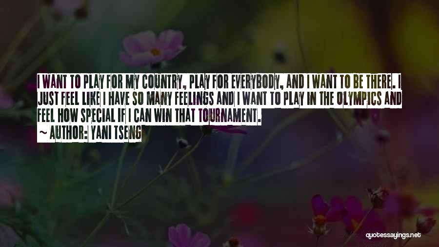 Yani Tseng Quotes: I Want To Play For My Country, Play For Everybody, And I Want To Be There. I Just Feel Like