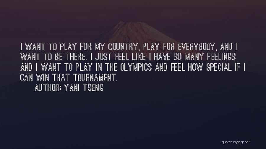 Yani Tseng Quotes: I Want To Play For My Country, Play For Everybody, And I Want To Be There. I Just Feel Like