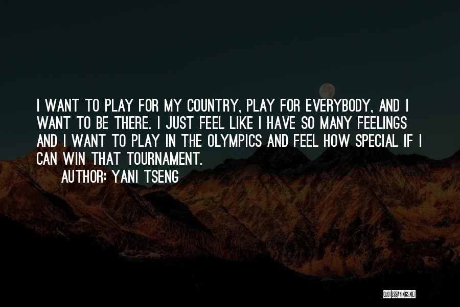 Yani Tseng Quotes: I Want To Play For My Country, Play For Everybody, And I Want To Be There. I Just Feel Like