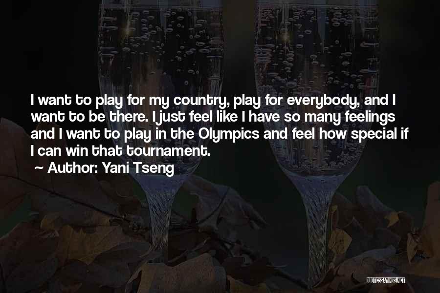 Yani Tseng Quotes: I Want To Play For My Country, Play For Everybody, And I Want To Be There. I Just Feel Like