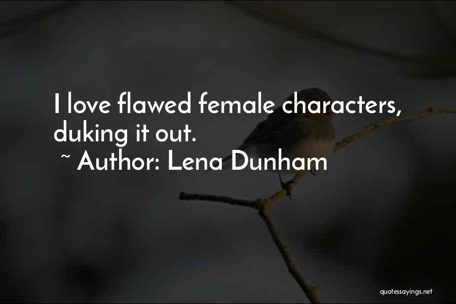 Lena Dunham Quotes: I Love Flawed Female Characters, Duking It Out.