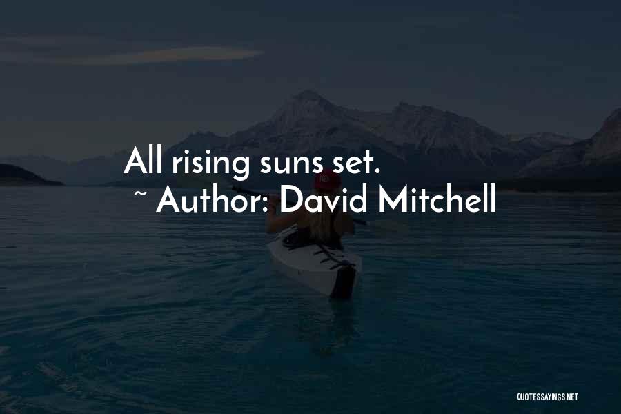 David Mitchell Quotes: All Rising Suns Set.