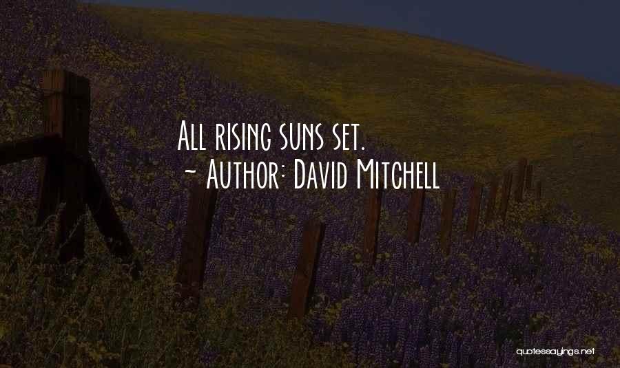 David Mitchell Quotes: All Rising Suns Set.