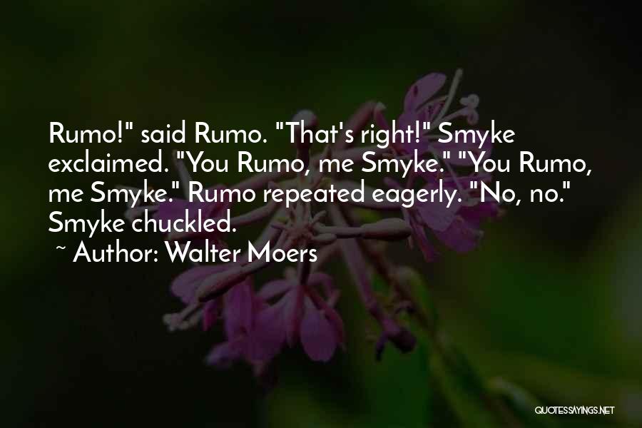 Walter Moers Quotes: Rumo! Said Rumo. That's Right! Smyke Exclaimed. You Rumo, Me Smyke. You Rumo, Me Smyke. Rumo Repeated Eagerly. No, No.