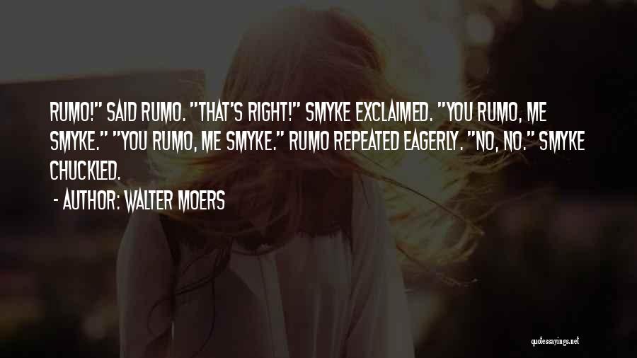 Walter Moers Quotes: Rumo! Said Rumo. That's Right! Smyke Exclaimed. You Rumo, Me Smyke. You Rumo, Me Smyke. Rumo Repeated Eagerly. No, No.