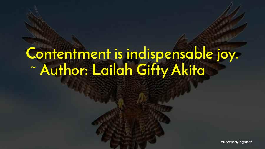 Lailah Gifty Akita Quotes: Contentment Is Indispensable Joy.