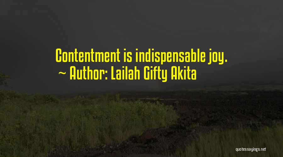 Lailah Gifty Akita Quotes: Contentment Is Indispensable Joy.