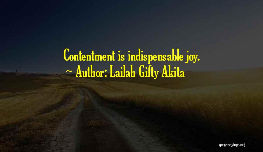 Lailah Gifty Akita Quotes: Contentment Is Indispensable Joy.