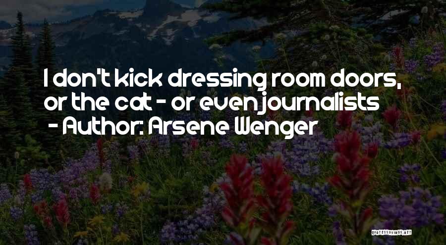 Arsene Wenger Quotes: I Don't Kick Dressing Room Doors, Or The Cat - Or Even Journalists