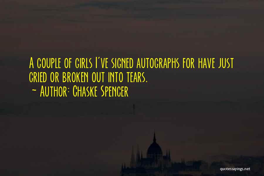 Chaske Spencer Quotes: A Couple Of Girls I've Signed Autographs For Have Just Cried Or Broken Out Into Tears.