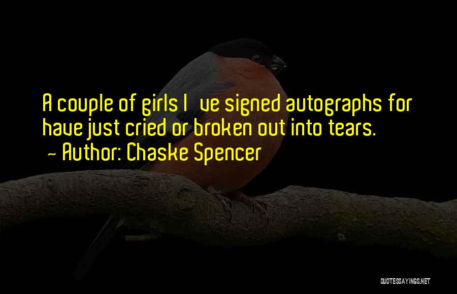 Chaske Spencer Quotes: A Couple Of Girls I've Signed Autographs For Have Just Cried Or Broken Out Into Tears.