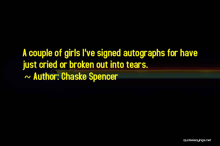 Chaske Spencer Quotes: A Couple Of Girls I've Signed Autographs For Have Just Cried Or Broken Out Into Tears.