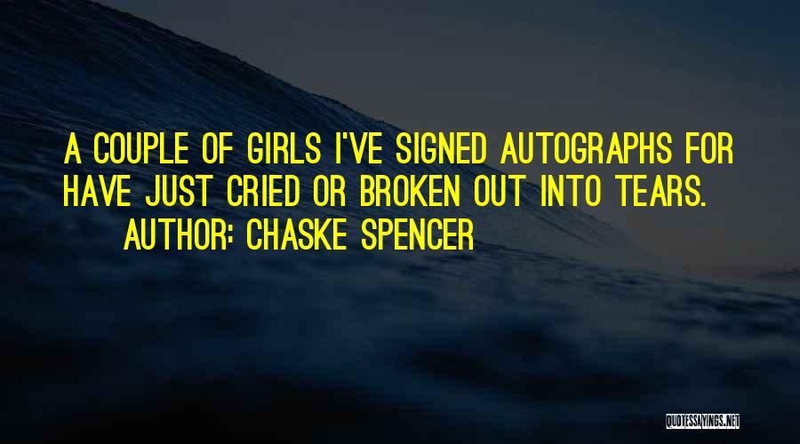 Chaske Spencer Quotes: A Couple Of Girls I've Signed Autographs For Have Just Cried Or Broken Out Into Tears.
