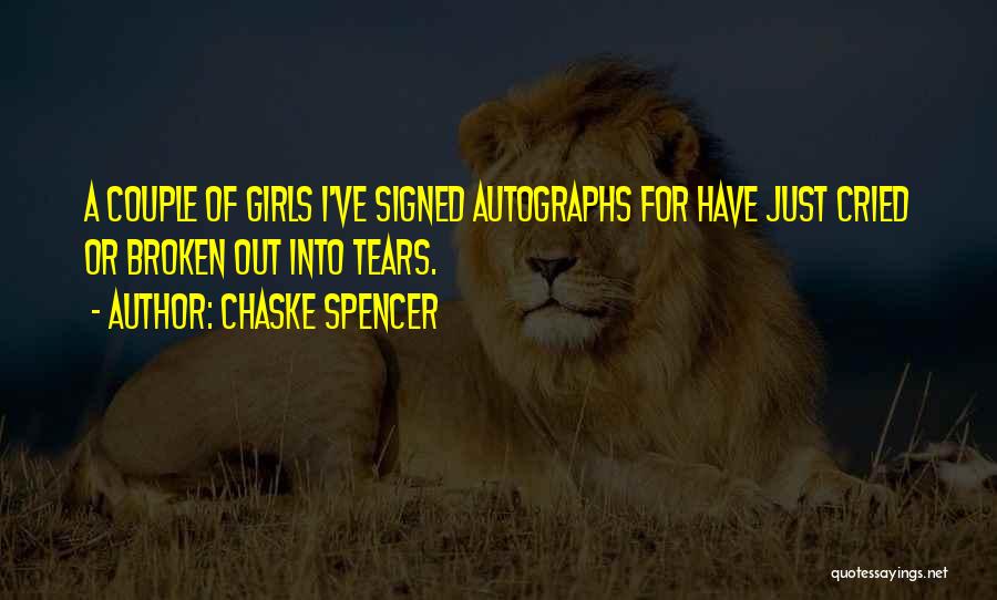 Chaske Spencer Quotes: A Couple Of Girls I've Signed Autographs For Have Just Cried Or Broken Out Into Tears.