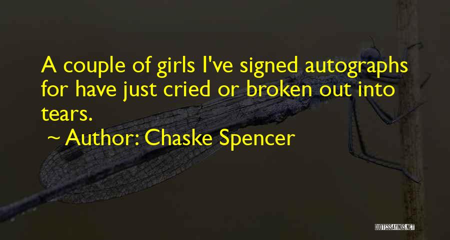 Chaske Spencer Quotes: A Couple Of Girls I've Signed Autographs For Have Just Cried Or Broken Out Into Tears.