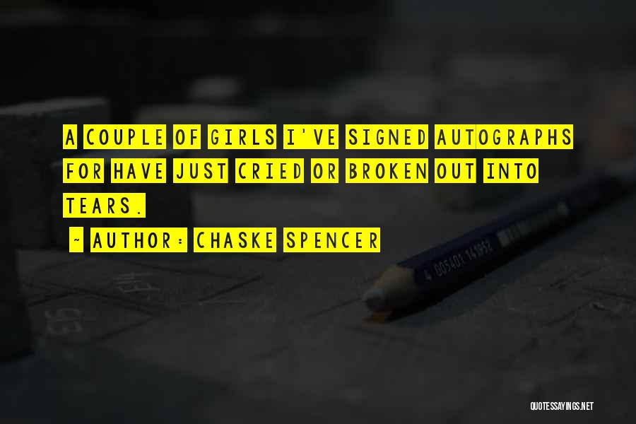 Chaske Spencer Quotes: A Couple Of Girls I've Signed Autographs For Have Just Cried Or Broken Out Into Tears.