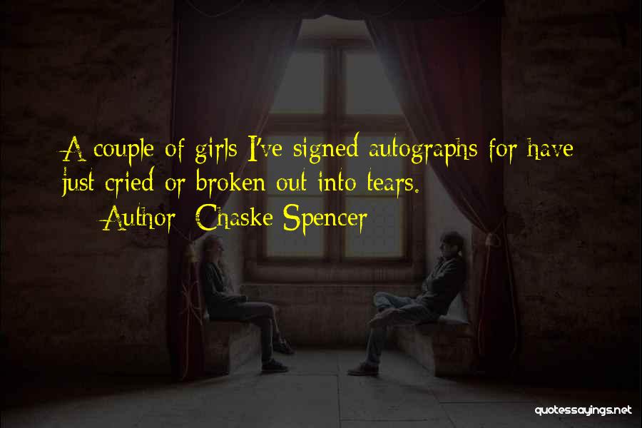 Chaske Spencer Quotes: A Couple Of Girls I've Signed Autographs For Have Just Cried Or Broken Out Into Tears.