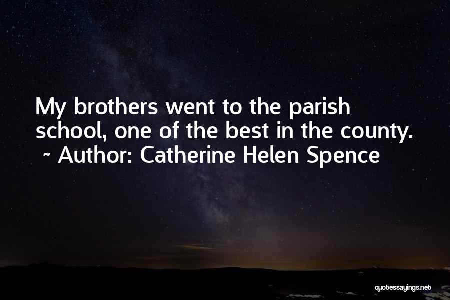 Catherine Helen Spence Quotes: My Brothers Went To The Parish School, One Of The Best In The County.