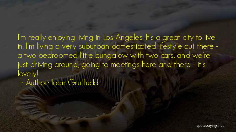 Ioan Gruffudd Quotes: I'm Really Enjoying Living In Los Angeles. It's A Great City To Live In. I'm Living A Very Suburban Domesticated