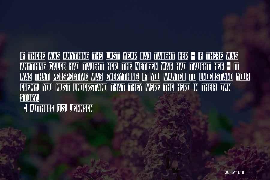 G.S. Jennsen Quotes: If There Was Anything The Last Year Had Taught Her - If There Was Anything Caleb Had Taught Her, The