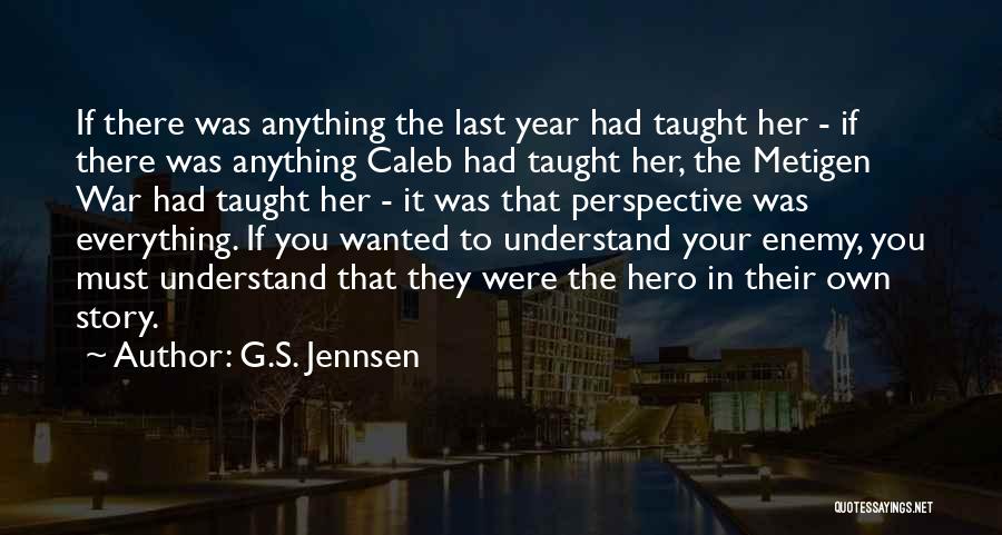 G.S. Jennsen Quotes: If There Was Anything The Last Year Had Taught Her - If There Was Anything Caleb Had Taught Her, The