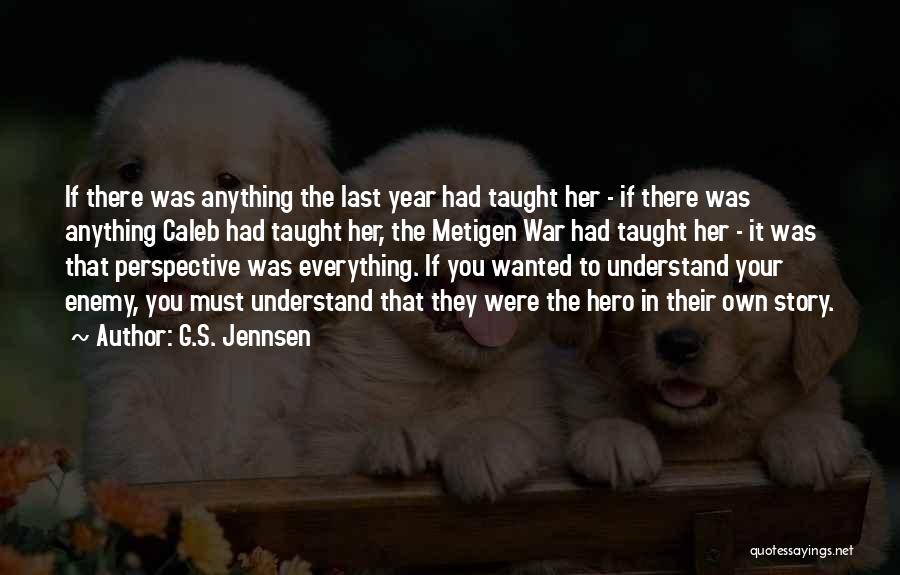 G.S. Jennsen Quotes: If There Was Anything The Last Year Had Taught Her - If There Was Anything Caleb Had Taught Her, The