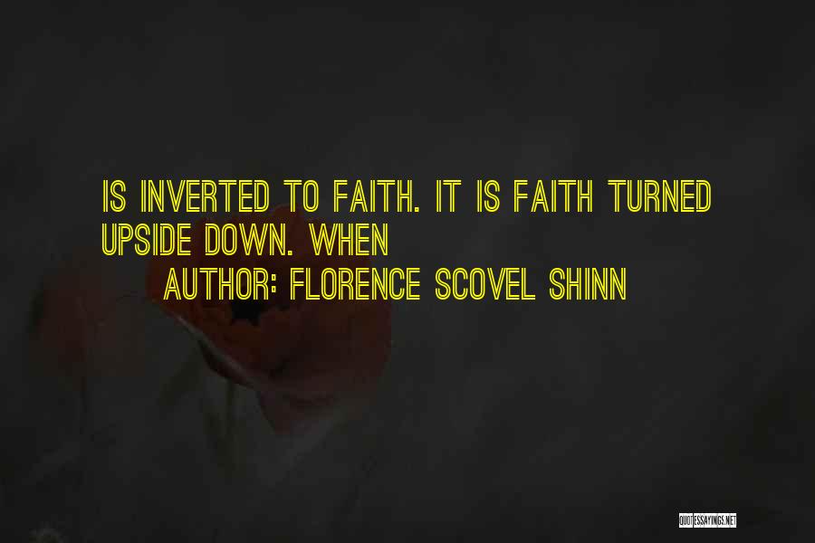 Florence Scovel Shinn Quotes: Is Inverted To Faith. It Is Faith Turned Upside Down. When