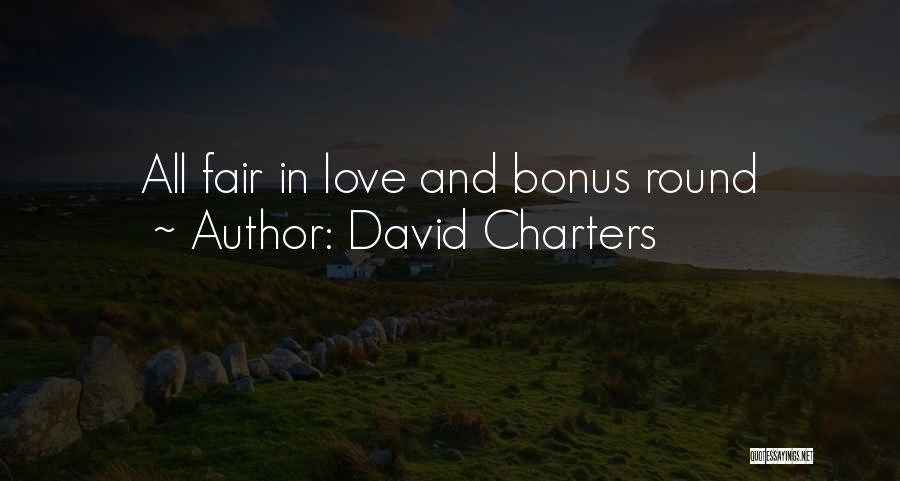 David Charters Quotes: All Fair In Love And Bonus Round