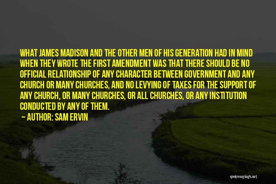 Sam Ervin Quotes: What James Madison And The Other Men Of His Generation Had In Mind When They Wrote The First Amendment Was