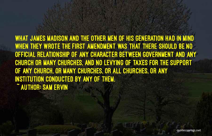 Sam Ervin Quotes: What James Madison And The Other Men Of His Generation Had In Mind When They Wrote The First Amendment Was