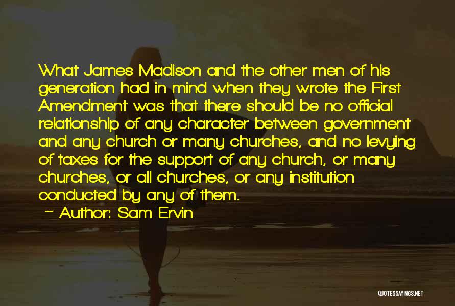 Sam Ervin Quotes: What James Madison And The Other Men Of His Generation Had In Mind When They Wrote The First Amendment Was