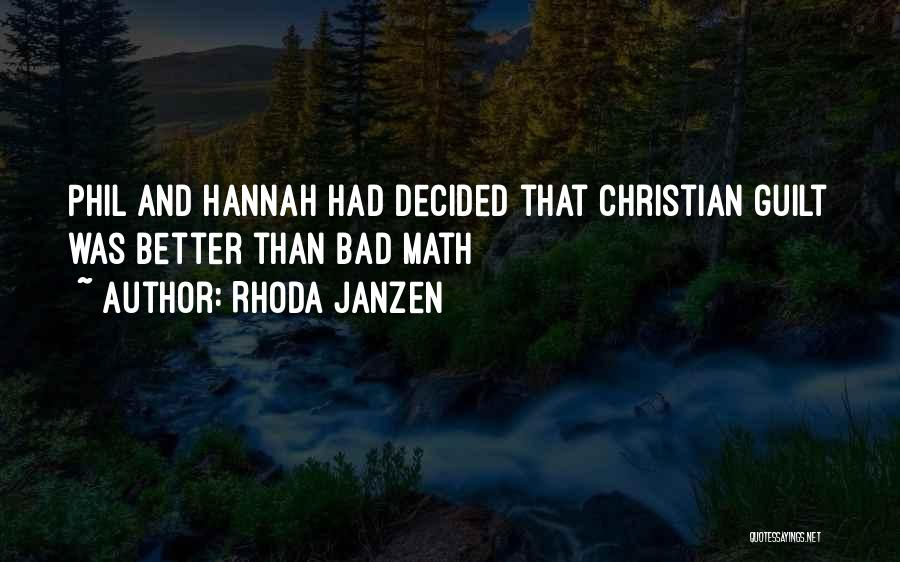 Rhoda Janzen Quotes: Phil And Hannah Had Decided That Christian Guilt Was Better Than Bad Math