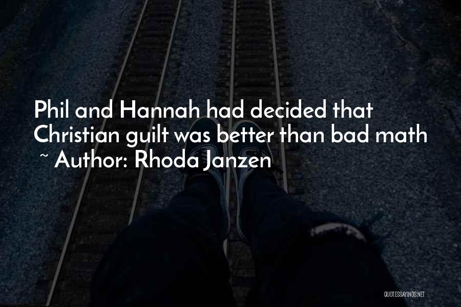 Rhoda Janzen Quotes: Phil And Hannah Had Decided That Christian Guilt Was Better Than Bad Math