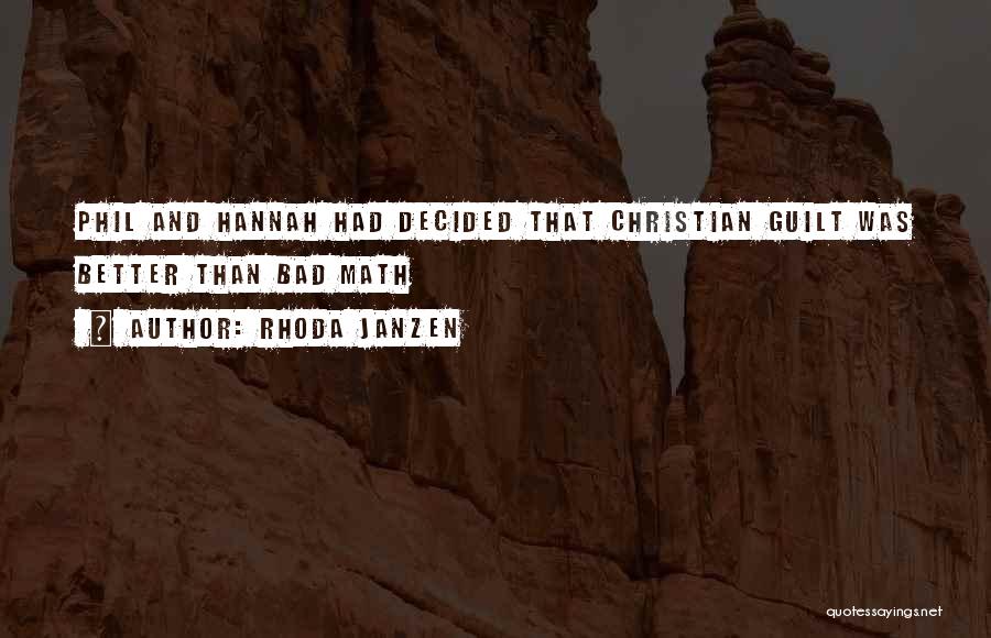 Rhoda Janzen Quotes: Phil And Hannah Had Decided That Christian Guilt Was Better Than Bad Math