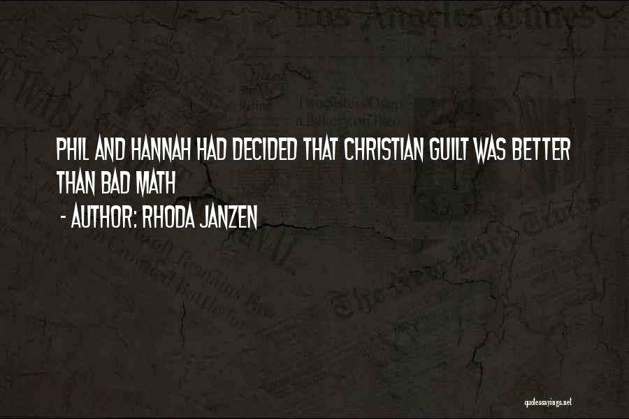 Rhoda Janzen Quotes: Phil And Hannah Had Decided That Christian Guilt Was Better Than Bad Math