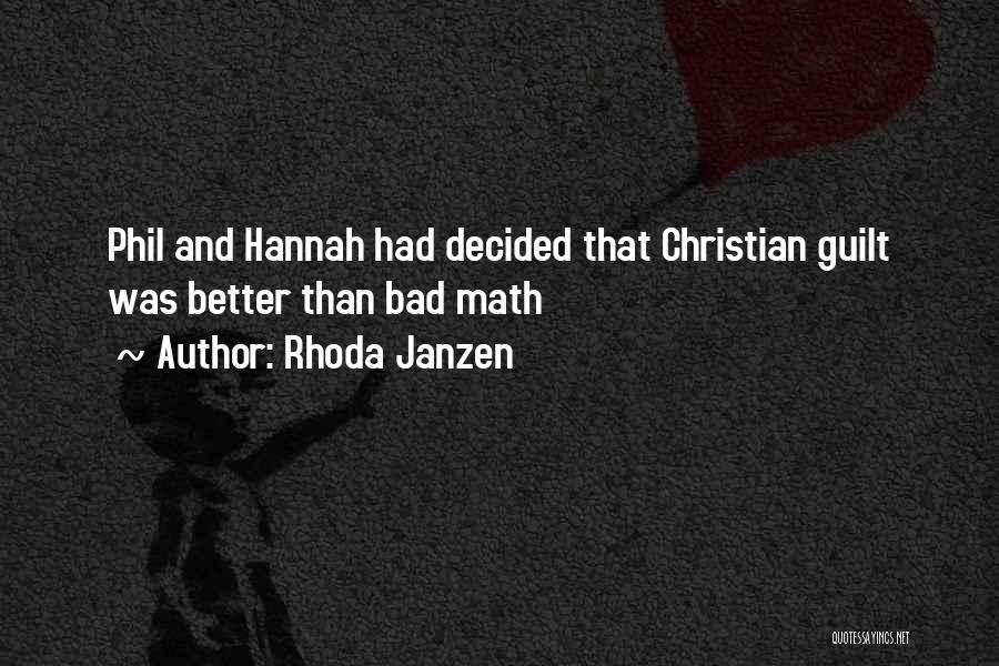 Rhoda Janzen Quotes: Phil And Hannah Had Decided That Christian Guilt Was Better Than Bad Math