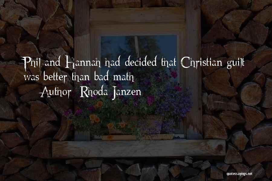 Rhoda Janzen Quotes: Phil And Hannah Had Decided That Christian Guilt Was Better Than Bad Math