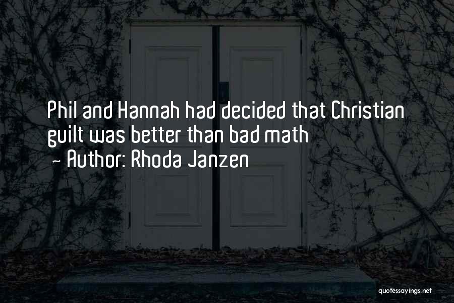Rhoda Janzen Quotes: Phil And Hannah Had Decided That Christian Guilt Was Better Than Bad Math