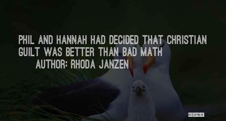 Rhoda Janzen Quotes: Phil And Hannah Had Decided That Christian Guilt Was Better Than Bad Math