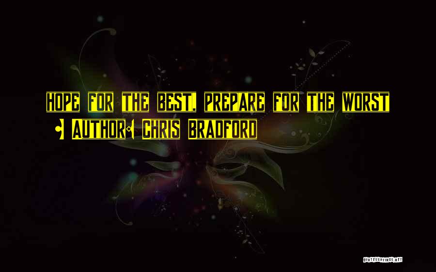 Chris Bradford Quotes: Hope For The Best, Prepare For The Worst