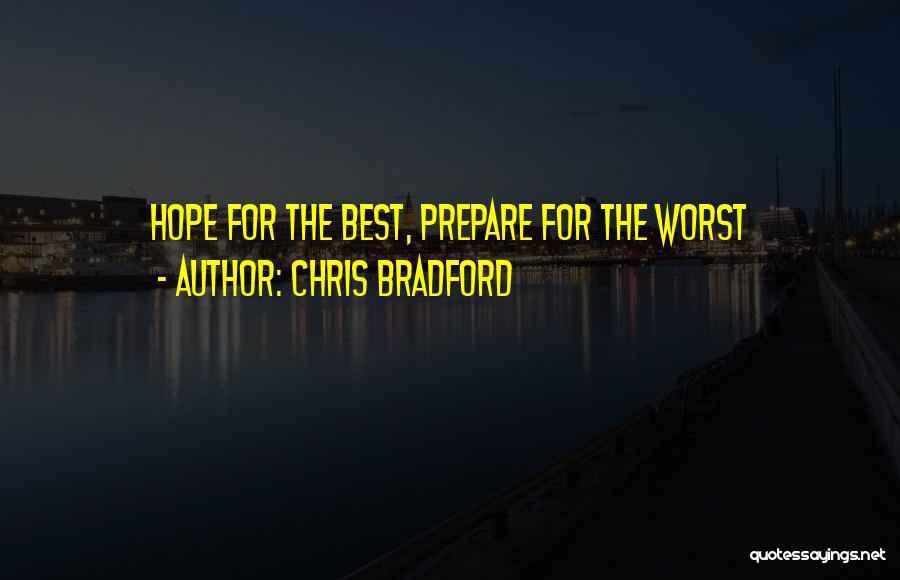 Chris Bradford Quotes: Hope For The Best, Prepare For The Worst
