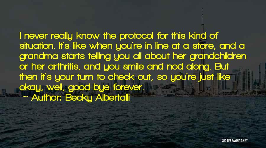 Becky Albertalli Quotes: I Never Really Know The Protocol For This Kind Of Situation. It's Like When You're In Line At A Store,