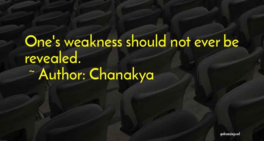 Chanakya Quotes: One's Weakness Should Not Ever Be Revealed.