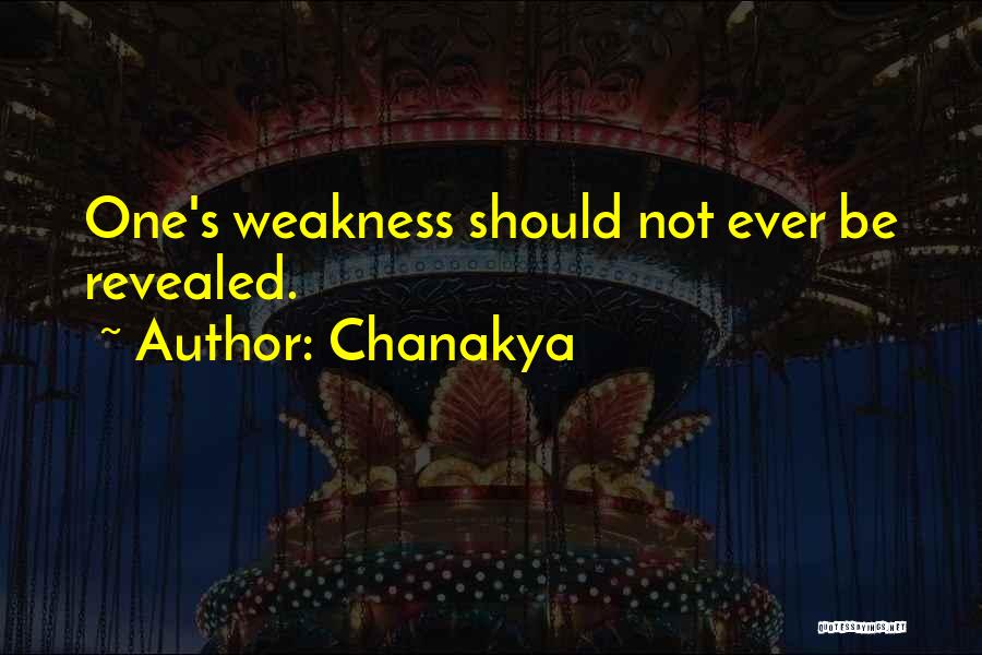 Chanakya Quotes: One's Weakness Should Not Ever Be Revealed.