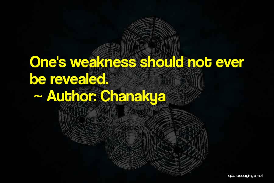 Chanakya Quotes: One's Weakness Should Not Ever Be Revealed.