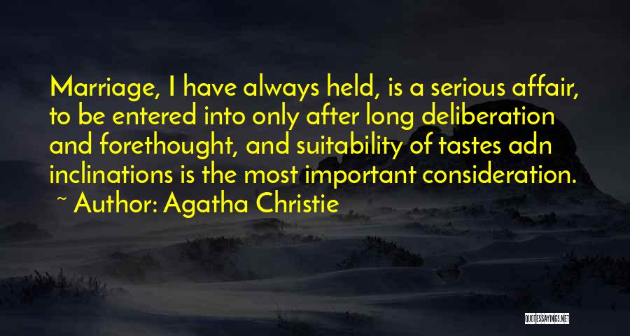 Agatha Christie Quotes: Marriage, I Have Always Held, Is A Serious Affair, To Be Entered Into Only After Long Deliberation And Forethought, And