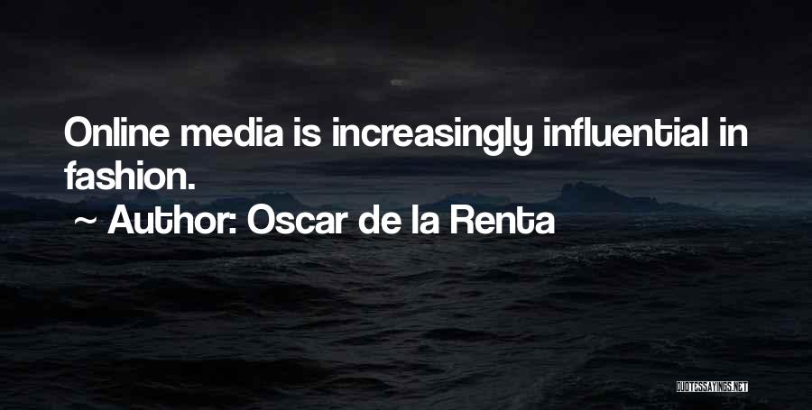 Oscar De La Renta Quotes: Online Media Is Increasingly Influential In Fashion.