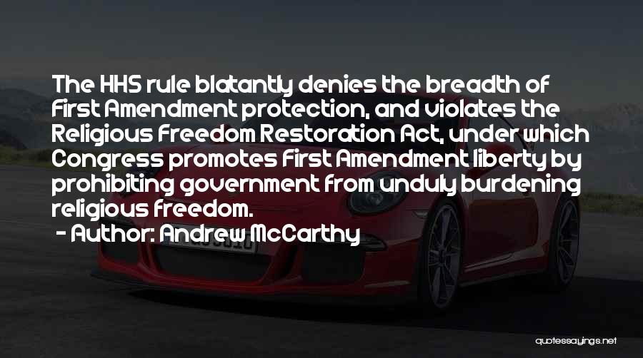 Andrew McCarthy Quotes: The Hhs Rule Blatantly Denies The Breadth Of First Amendment Protection, And Violates The Religious Freedom Restoration Act, Under Which