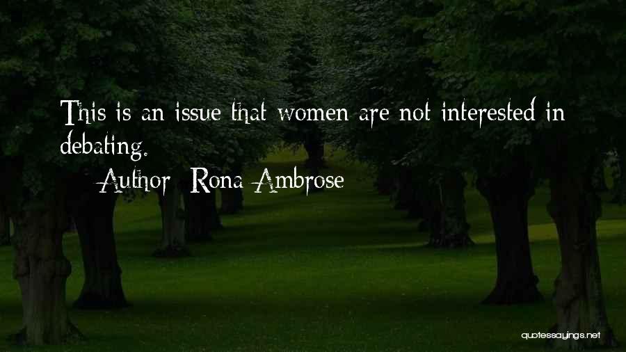 Rona Ambrose Quotes: This Is An Issue That Women Are Not Interested In Debating.